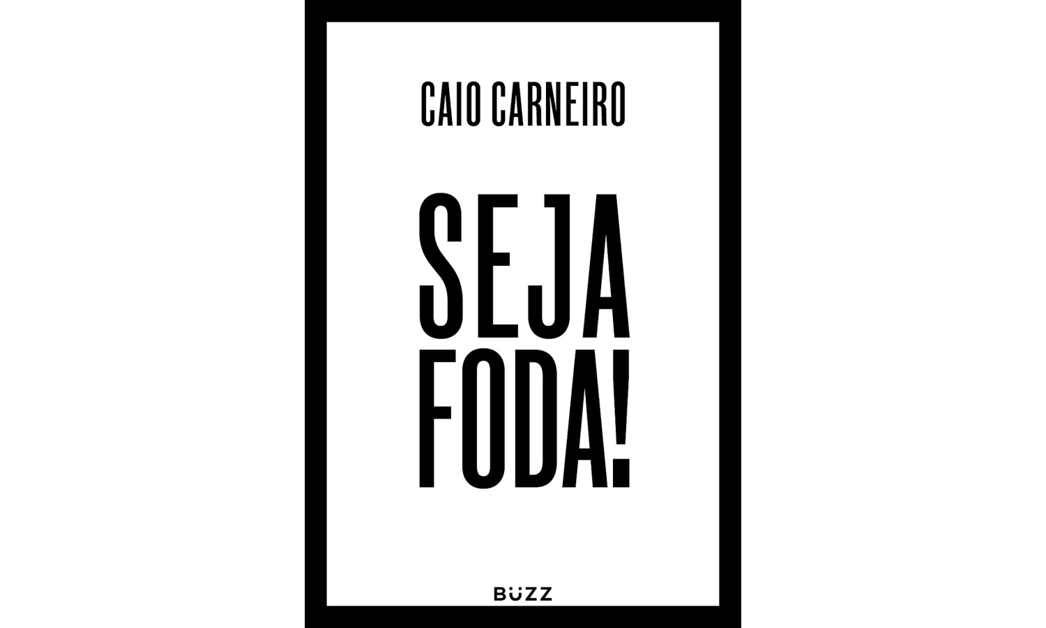 seja-foda-de-caio-carneiro