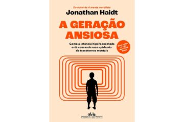 a-geracao-ansiosa-como-a-infancia-hiperconectada-esta-causando-uma-epidemia-de-transtornos-mentais-de-jonathan-haidt