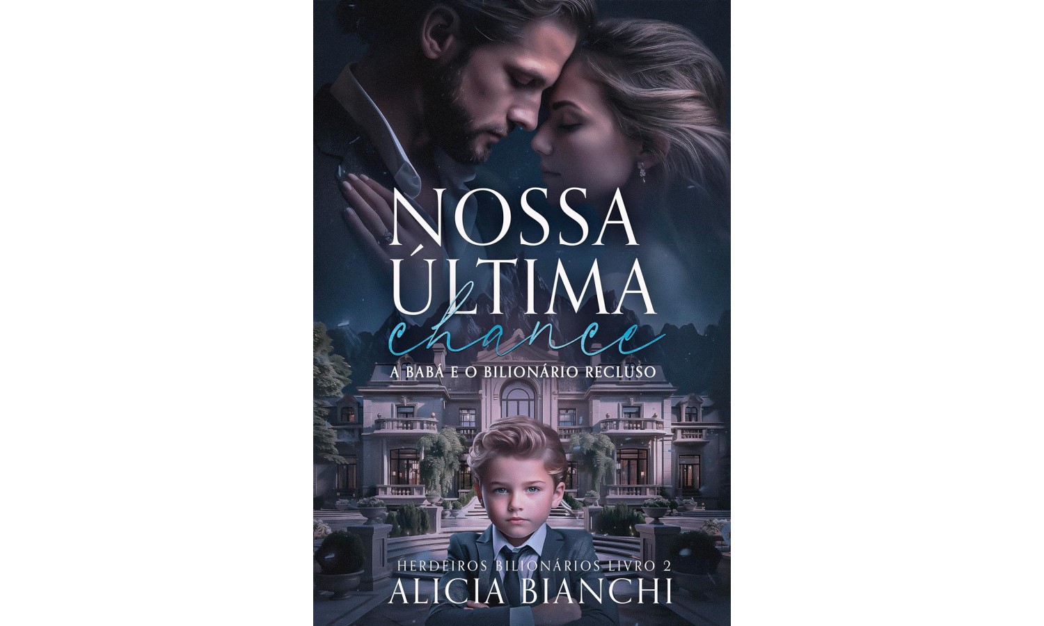 nossa-ultima-chance-a-baba-e-o-bilionario-recluso-herdeiros-bilionarios-livro-2-de-alicia-bianchi