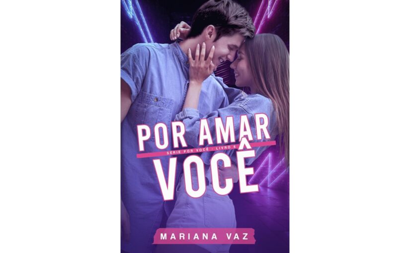 Por Amar Você (Série Por Você, Livro 6), de Mariana Vaz
