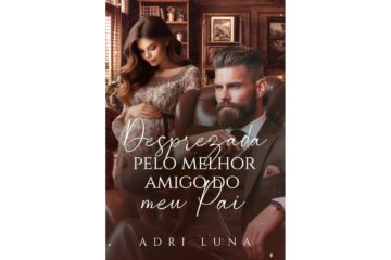 desprezada-pelo-melhor-amigo-do-meu-pai-de-adri-luna