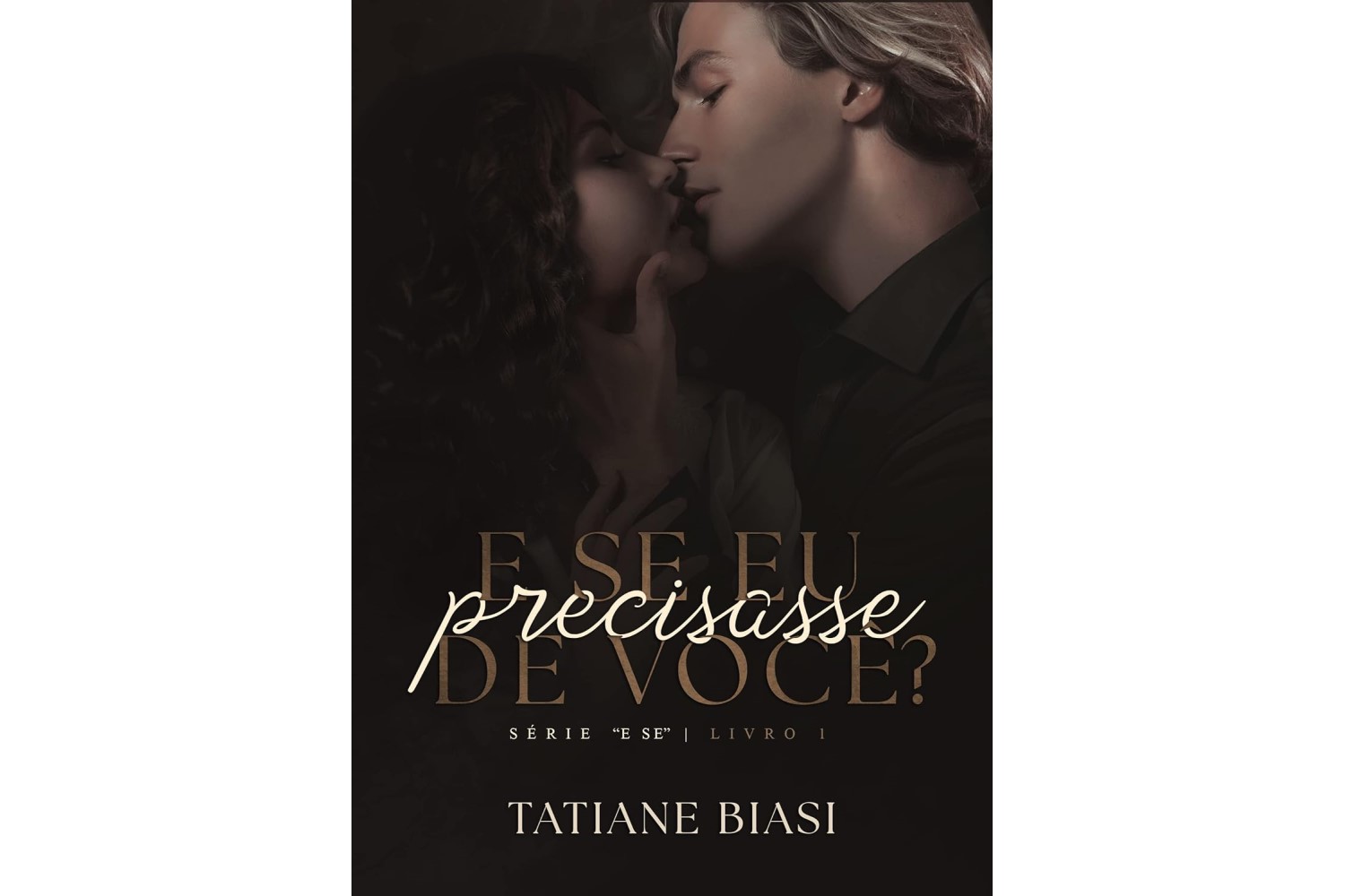 e-se-eu-precisasse-de-voce-e-se-livro-1-de-tatiane-biasi