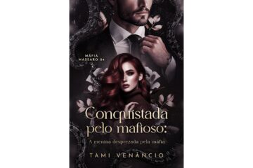 conquistada-pelo-mafioso-a-menina-desprezada-pela-mafia-mafia-massaro-livro-4-de-tami-venancio