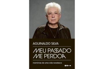 meu-passado-me-perdoa-memorias-de-uma-vida-novelesca-de-aguinaldo-silva