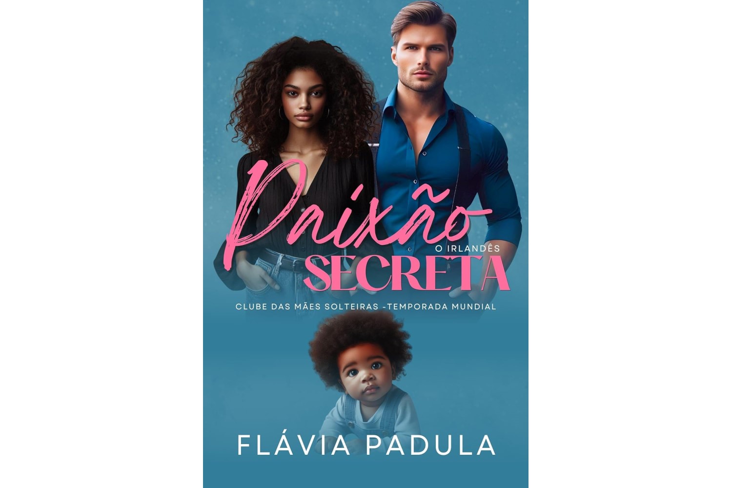 paixao-secreta-o-irlandes-clube-das-maes-solteiras-temporada-mundial-livro-2-de-flavia-padula