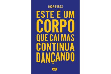 este-e-um-corpo-que-cai-mas-continua-dancando-de-igor-pires