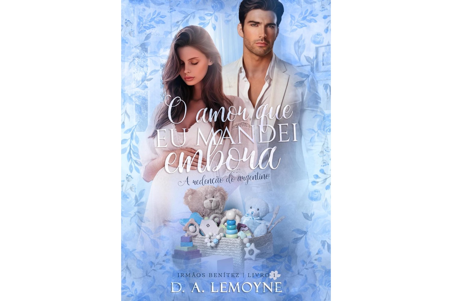 o-amor-que-eu-mandei-embora-a-redencao-do-argentino-irmaos-benitez-livro-1-de-d-a-lemoyne