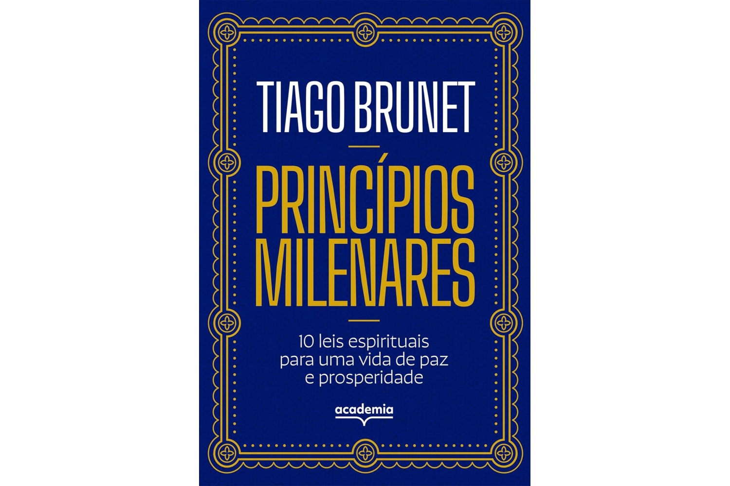 principios-milenares-10-leis-espirituais-para-uma-vida-de-paz-e-prosperidade-de-tiago-brunet