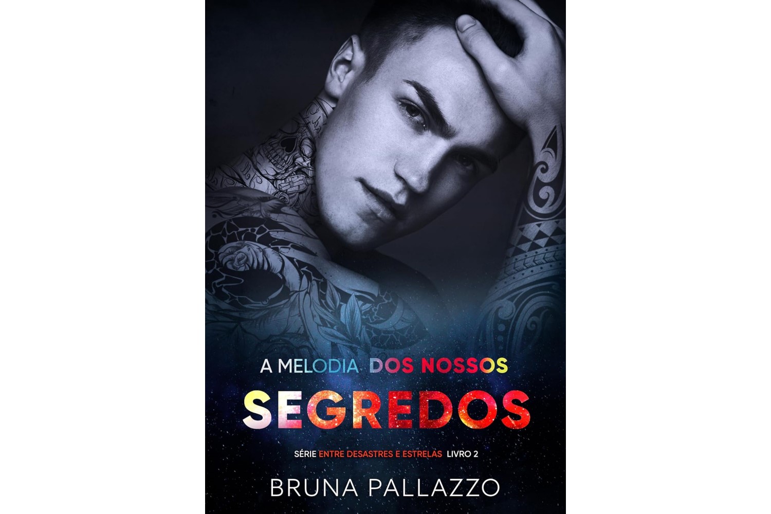 a-melodia-dos-nossos-segredos-entre-desastres-e-estrelas-livro-2-de-bruna-pallazzo