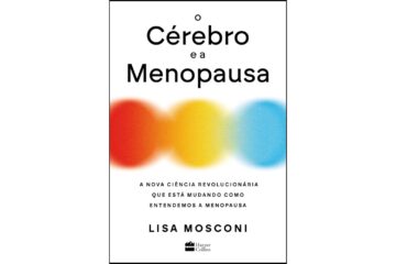 o-cerebro-e-a-menopausa-a-nova-ciencia-revolucionaria-que-esta-mudando-como-entendemos-a-menopausa-de-lisa-mosconi