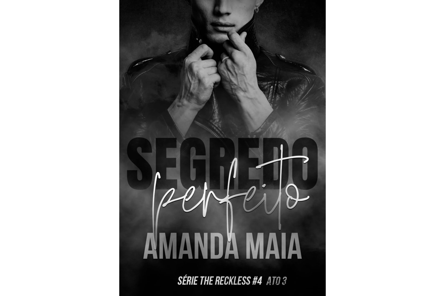 segredo-perfeito-ato-3-serie-the-reckless-de-amanda-maia