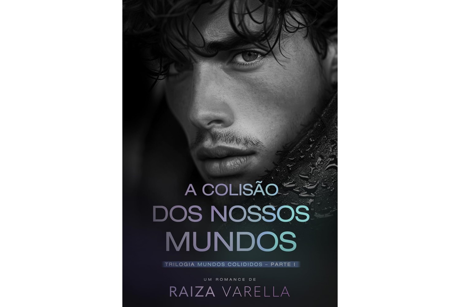 a-colisao-dos-nossos-mundos-de-raiza-varella