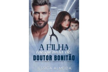 a-filha-inesperada-do-doutor-bonitao-serie-bilionarios-irresistiveis-livro-1-de-jessica-almeida