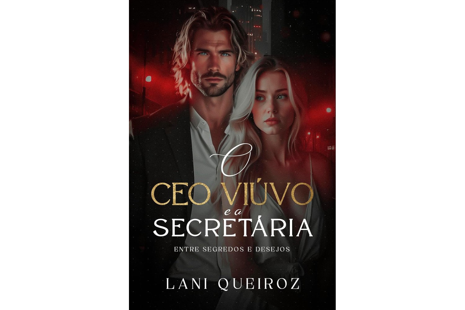 o-ceo-viuvo-e-a-secretaria-entre-segredos-e-desejos-cliches-que-amamos-livro-3-de-lani-queiroz