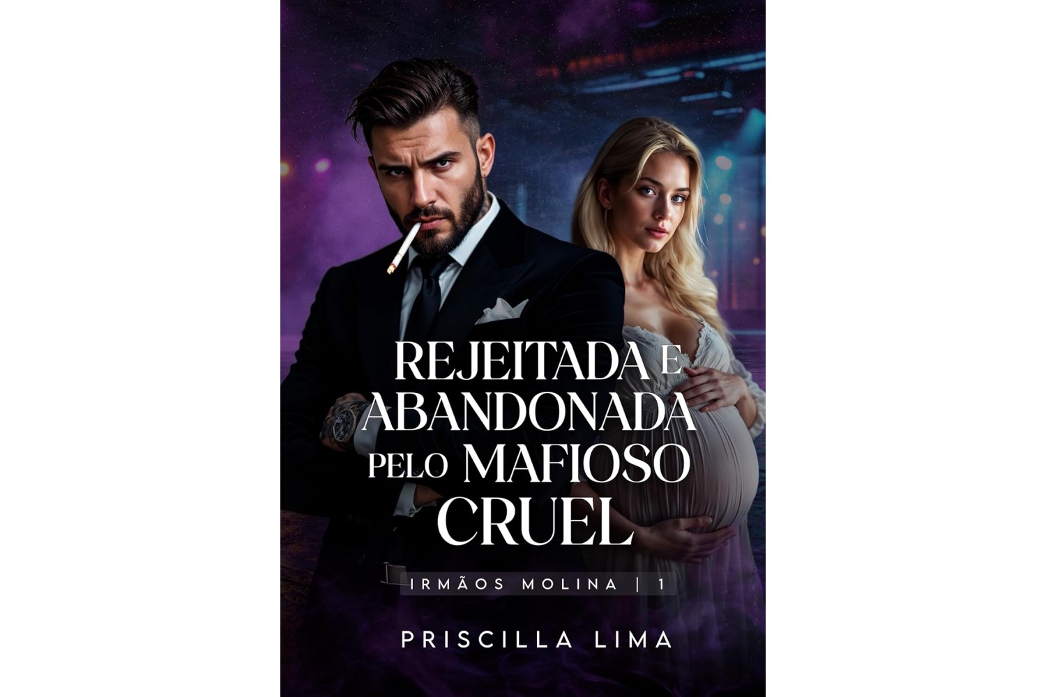 rejeitada-e-abandonada-pelo-mafioso-cruel-irmaos-molina-livro-1-de-priscilla-lima