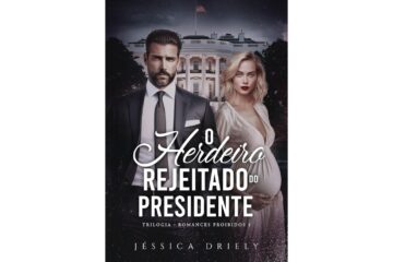 o-herdeiro-rejeitado-do-presidente-de-jessica-driely-romances-proibidos-livro-1