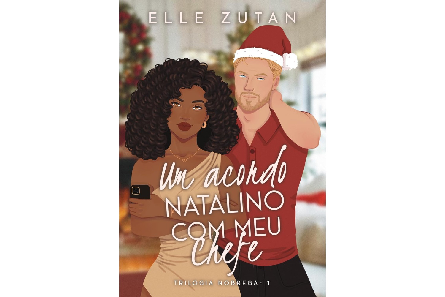 um-acordo-natalino-com-meu-chefe-de-elle-zutan-o-ceo-apaixonado-trilogia-nobrega-livro-1