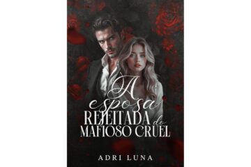 a-esposa-rejeitada-do-mafioso-cruel-de-adri-luna