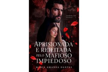 aprisionada-e-rejeitada-pelo-mafioso-impiedoso-de-maria-amanda-dantas