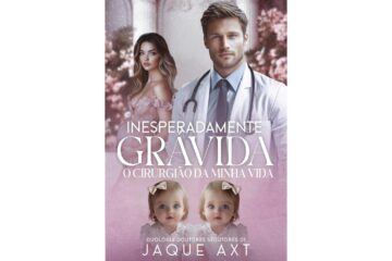 inesperadamente-gravida-de-jaque-axt-o-cirurgiao-da-minha-vida-duologia-doutores-sedutores-livro-1