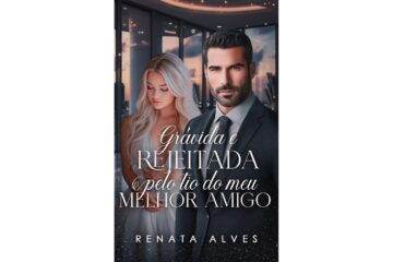 gravida-e-rejeitada-pelo-tio-do-meu-melhor-amigo-de-renata-alves