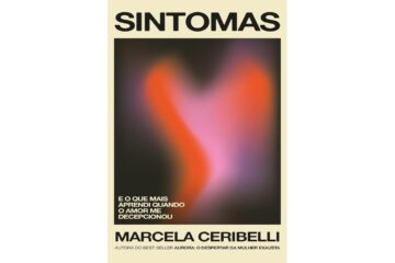 sintomas-de-marcela-ceribelli-e-o-que-mais-aprendi-quando-o-amor-me-decepcionou