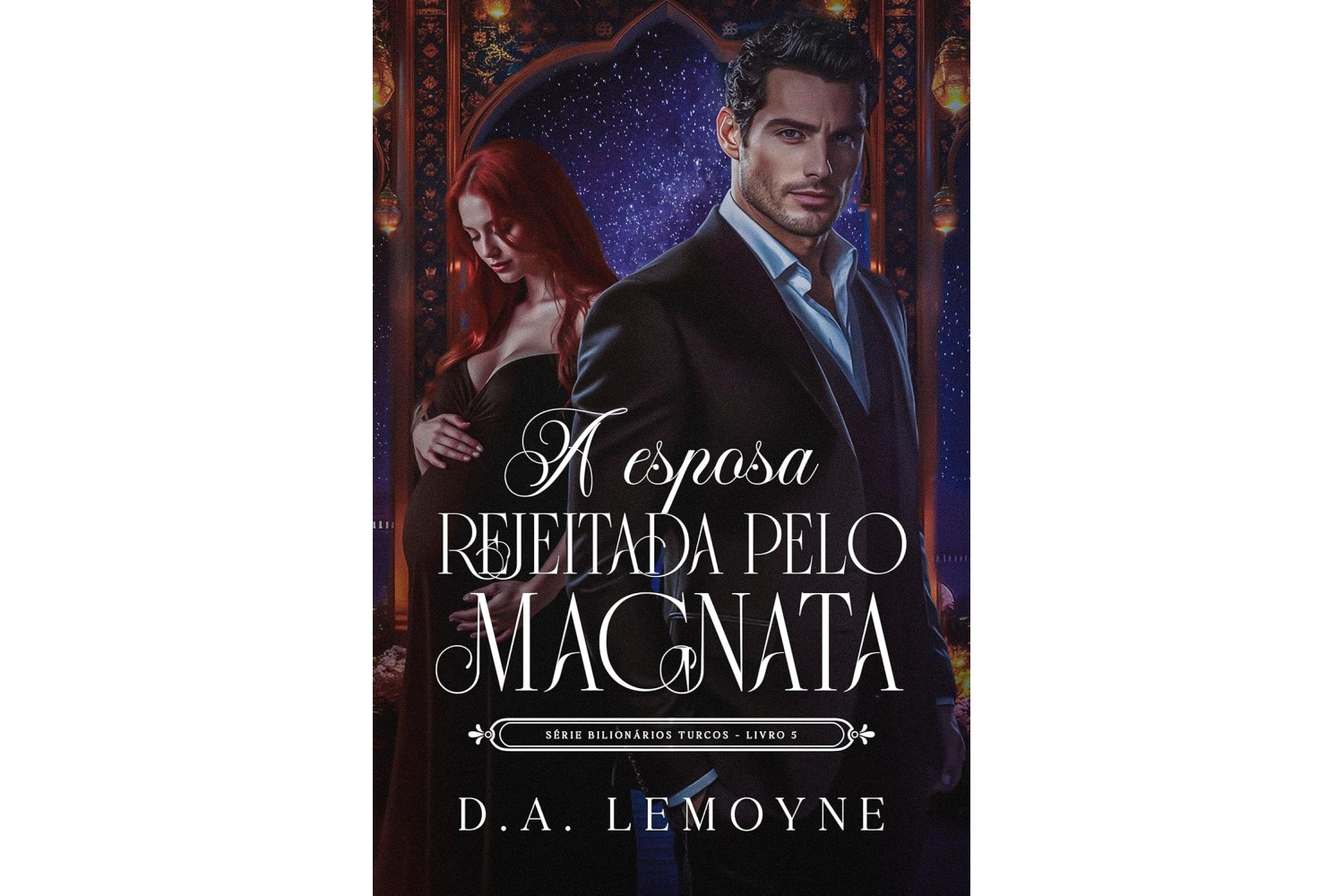 a-esposa-rejeitada-pelo-magnata-de-d-a-lemoyne-bilionarios-turcos-livro-5