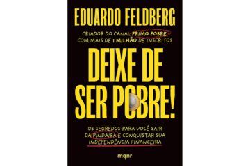 deixe-de-ser-pobre-de-eduardo-feldberg-os-segredos-para-voce-sair-da-pindaiba-e-conquistar-sua-independencia-financeira