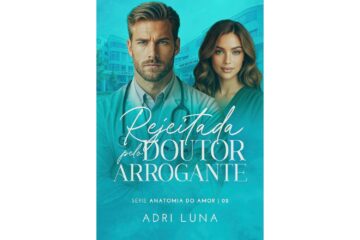 rejeitada-pelo-doutor-arrogante-de-adri-luna-serie-anatomia-do-amor