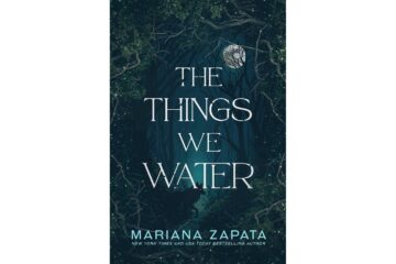 the-things-we-water-de-mariana-zapata