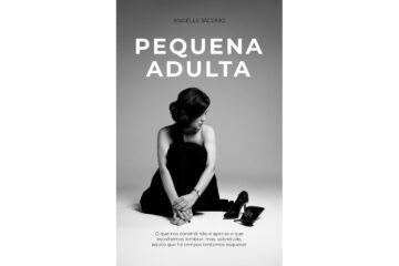 pequena-adulta-de-angelle-jacomo-o-que-nos-constroi-nao-e-apenas-o-que-escolhemos-lembrar
