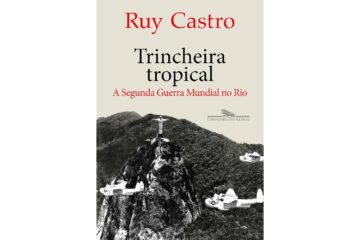 trincheira-tropical-de-ruy-castro-a-segunda-guerra-mundial-no-rio