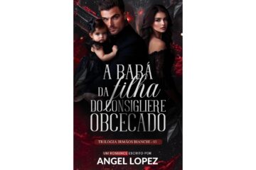 a-baba-da-filha-do-consigliere-obcecado-de-angel-lopez-irmaos-bianchi-livro-3