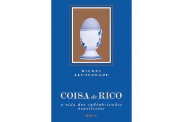 coisa-de-rico-de-michel-alcoforado-a-vida-dos-endinheirados-brasileiros