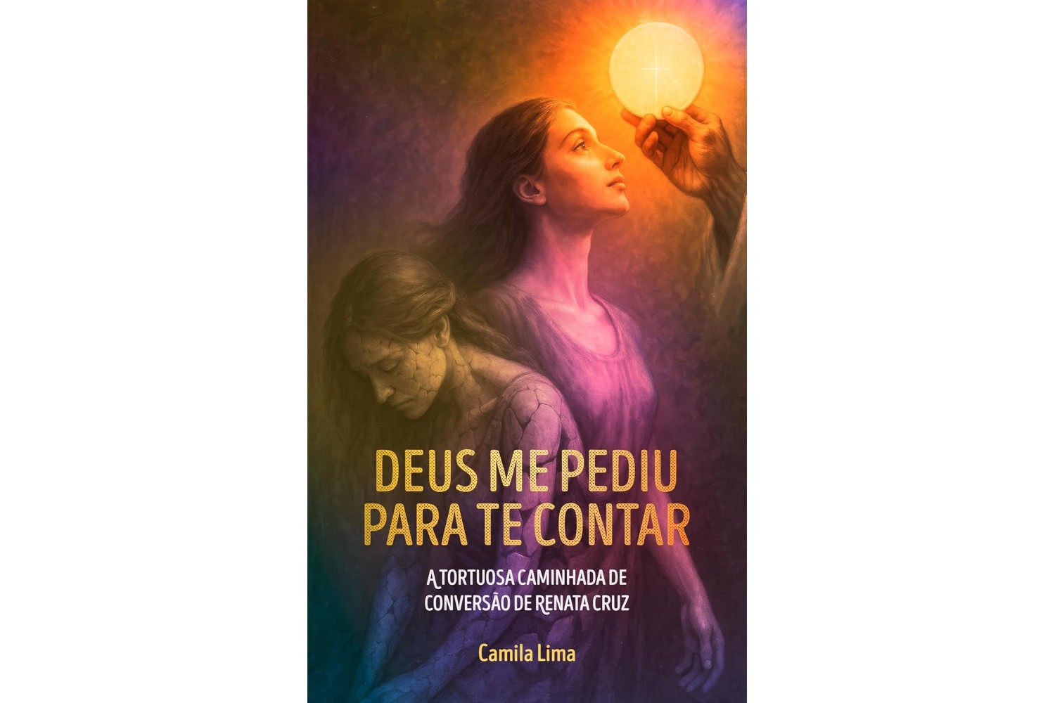 deus-me-pediu-para-te-contar-de-camila-lima-a-tortuosa-caminhada-de-conversao-de-renata-cruz