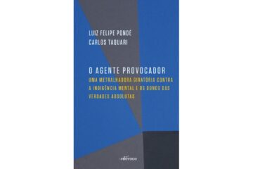 o-agente-provocador-de-luiz-felipe-ponde-e-carlos-taquari-uma-metralhadora-giratoria-contra-a-indigencia-mental
