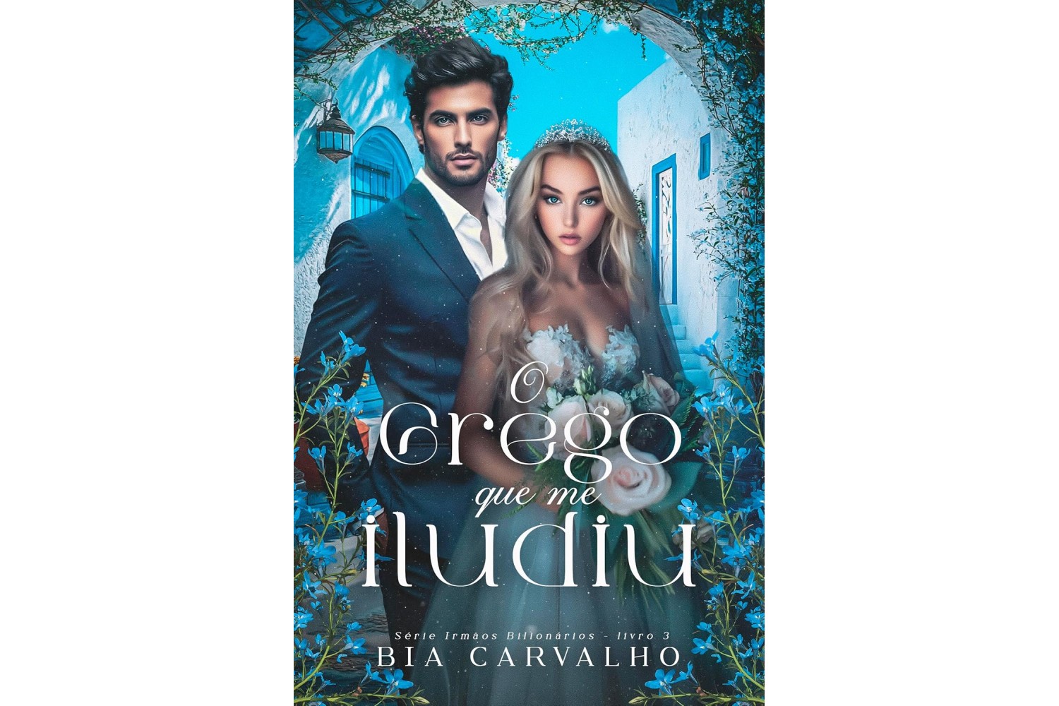 o-grego-que-me-iludiu-de-bia-carvalho-irmaos-bilionarios-livro-3