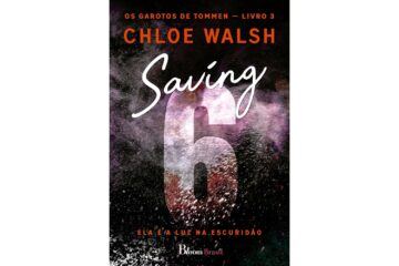 saving-6-de-chloe-walsh-ela-e-a-luz-na-escuridao-os-garotos-de-tommen-livro-3