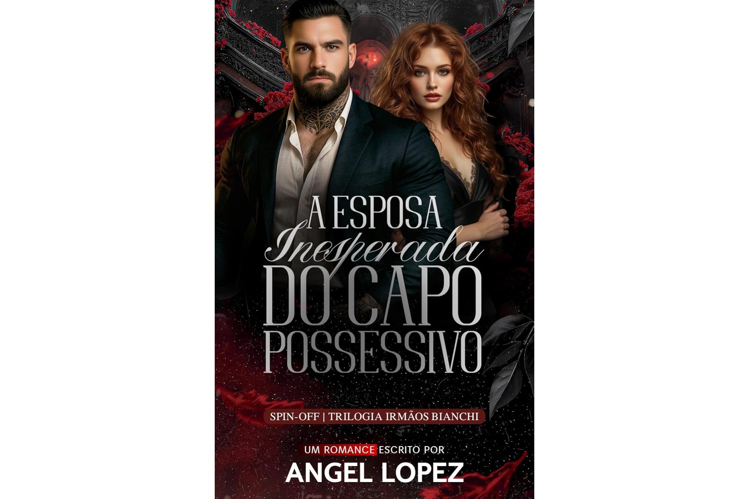 a-esposa-inesperada-do-capo-possessivo-de-angel-lopez-irmaos-bianchi-livro-4