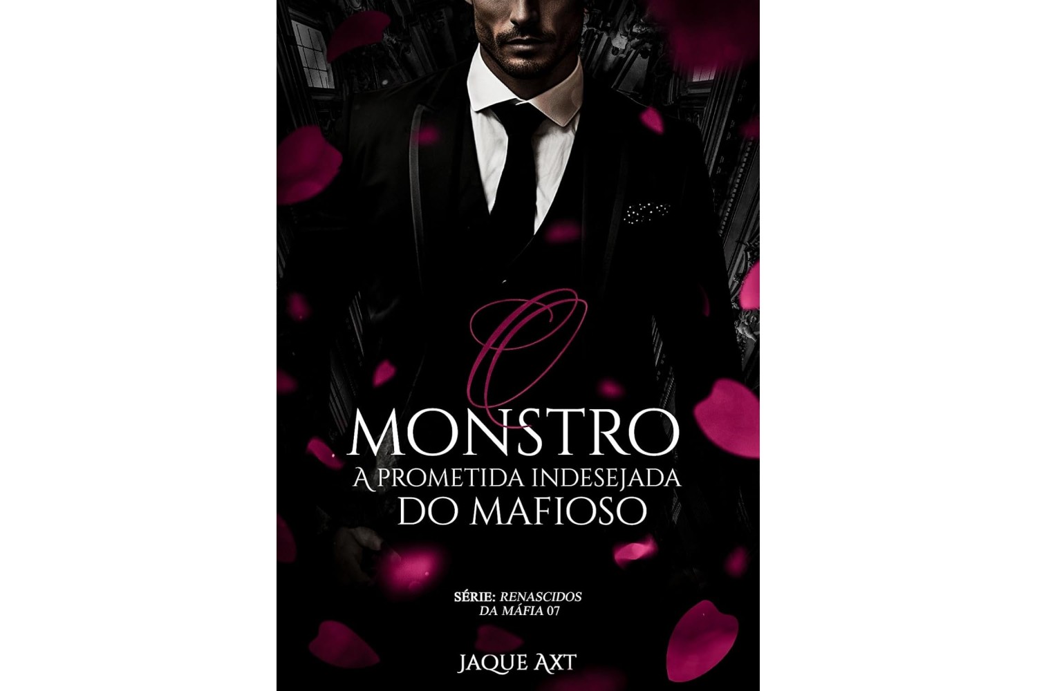 o-monstro-a-prometida-indesejada-do-mafioso-de-jaque-axt-renascidos-da-mafia-livro-7