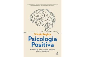 psicologia-positiva-de-gilcler-regina-propositos-para-inspirar-pessoas-a-fazer-acontecer