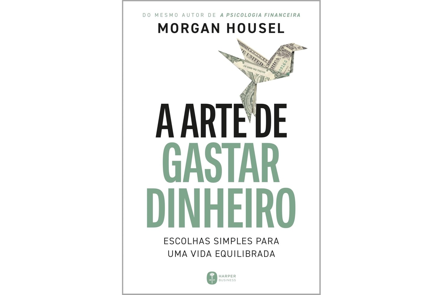 a-arte-de-gastar-dinheiro-de-morgan-housel-escolhas-simples-para-uma-vida-equilibrada
