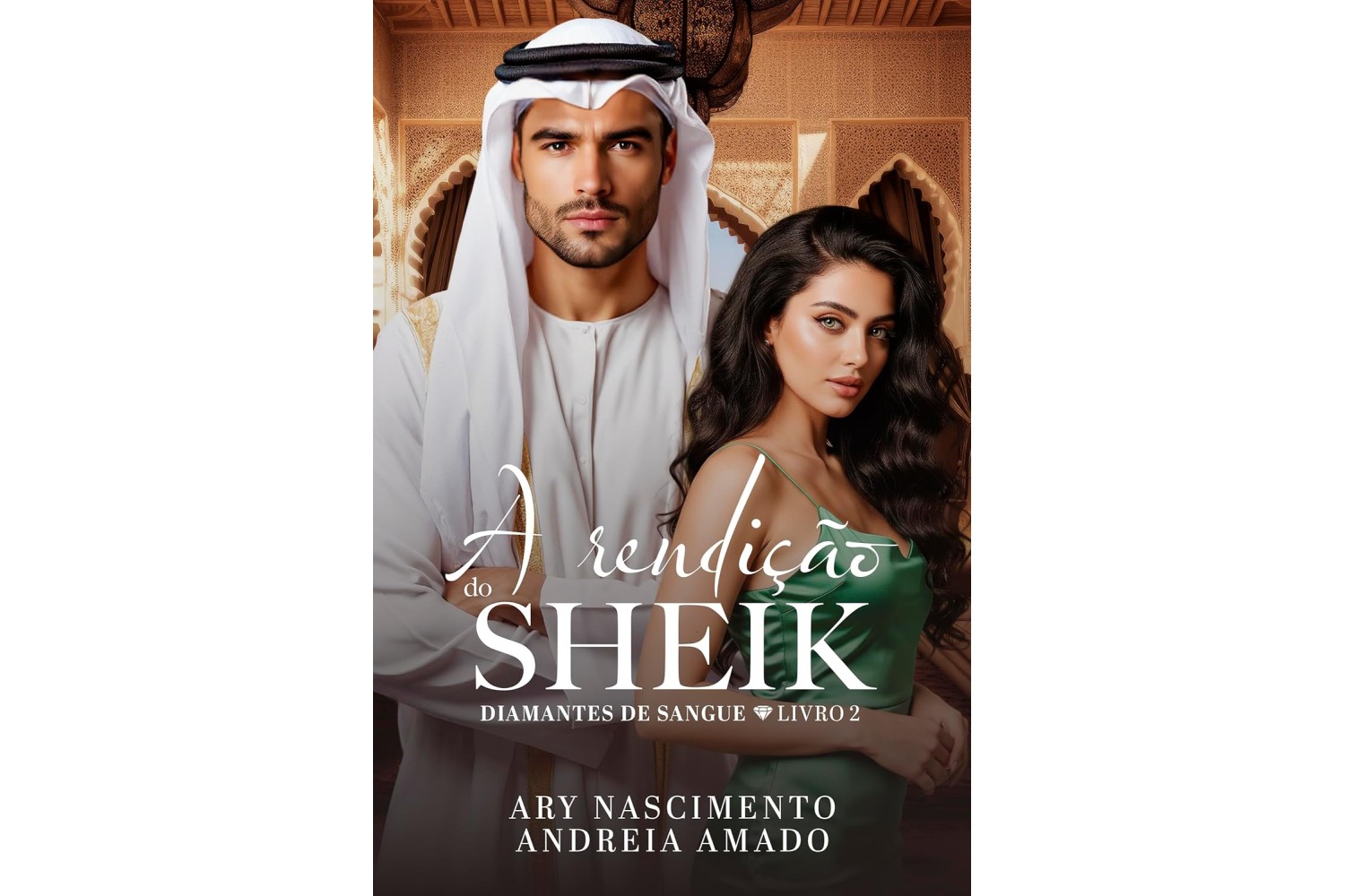a-rendicao-do-sheik-de-ary-nascimento-e-andreia-amado-diamantes-de-sangue-livro-2