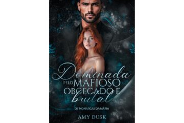 dominada-pelo-mafioso-obcecado-e-brutal-de-amy-dusk-os-monarcas-da-mafia-livro-3
