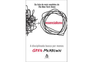 essencialismo-de-greg-mckeown-a-disciplinada-busca-por-menos
