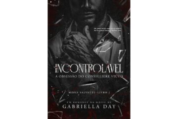 incontrolavel-a-obsessao-do-consigliere-viuvo-de-gabriella-day-mafia-salvatti-livro-1