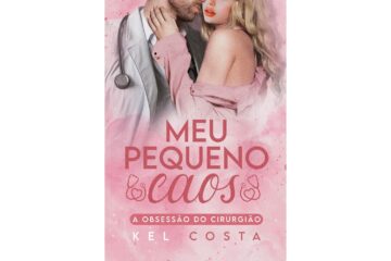 meu-pequeno-caos-de-kel-costa-a-obsessao-do-cirurgiao