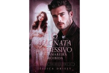 o-magnata-possessivo-a-camareira-proibida-de-jessica-driely-chefes-possessivos-livro-2