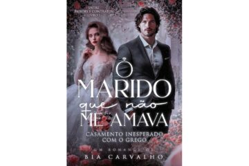 o-marido-que-nao-me-amava-de-bia-carvalho-casamento-inesperado-com-o-grego