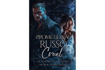 prometida-ao-russo-cruel-um-herdeiro-para-o-pakhan-de-nina-pimenta-prometidas-da-bratva-os-irmaos-volkov-livro-1